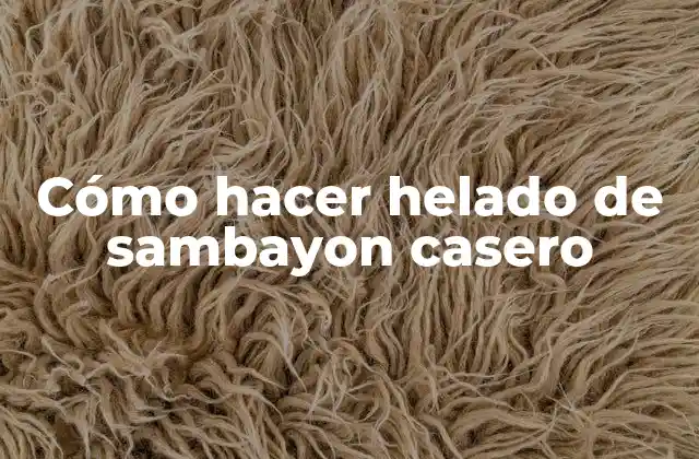 Cómo Hacer Helado de Sambayon Casero
