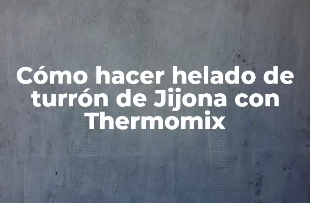 Cómo Hacer Helado de Turrón de Jijona con Thermomix