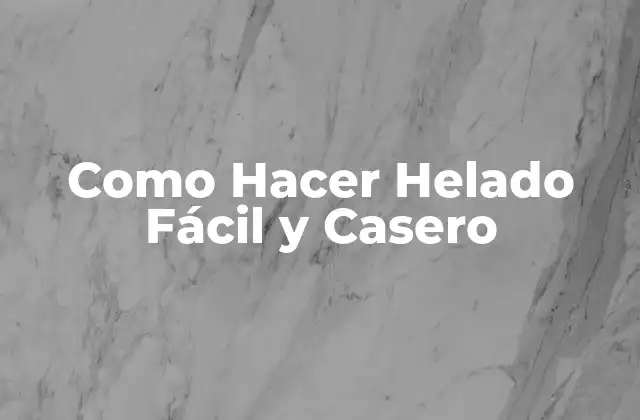 Como Hacer Helado Fácil y Casero 2 ¿Qué es el Helado Fácil y Casero?
