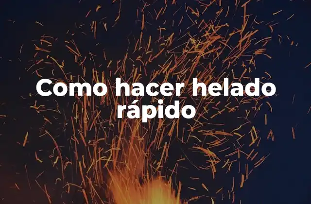 Como Hacer Helado Rápido