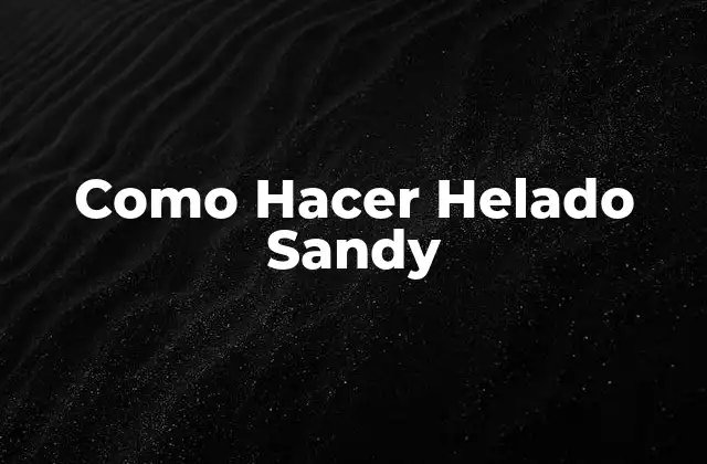 Como Hacer Helado Sandy