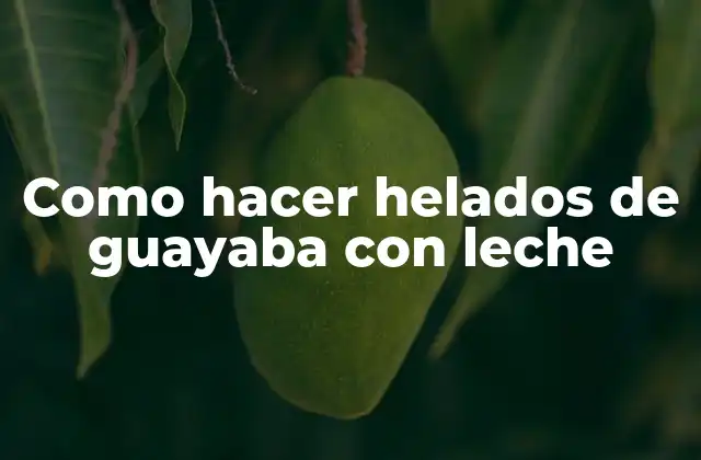 Helados de guayaba con leche