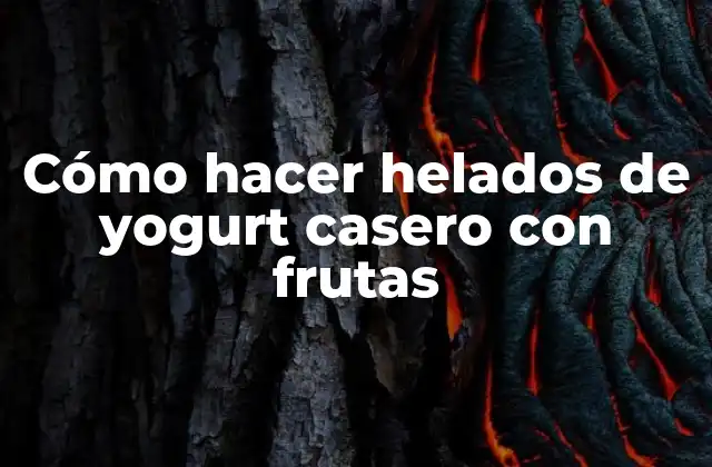 Cómo Hacer Helados de Yogurt Casero con Frutas