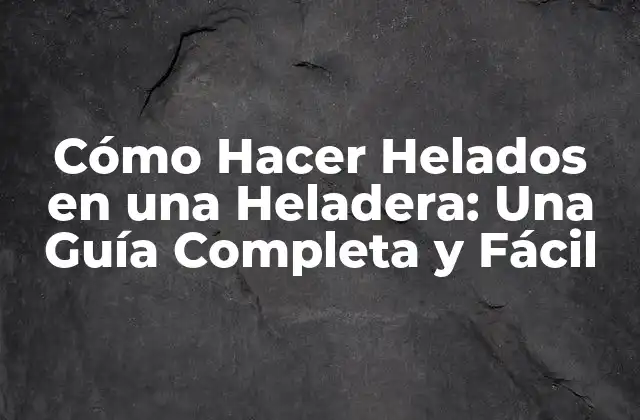 Cómo Hacer Helados en una Heladera: una Guía Completa y Fácil 2 ¿Qué Ingredientes Necesito para Hacer Helados en una Heladera?