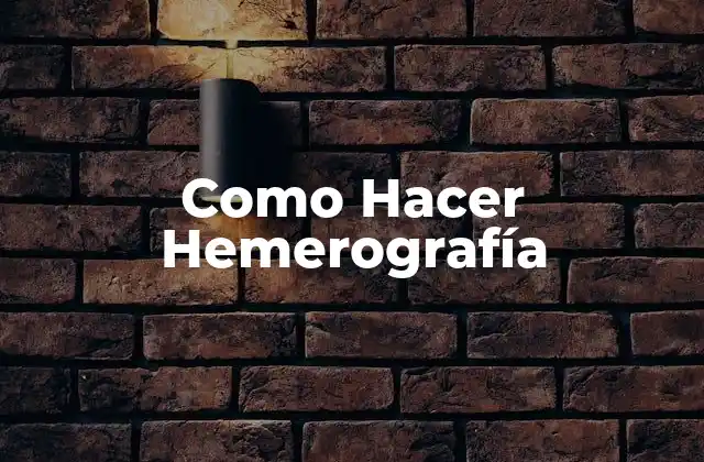 ¿Qué es la Hemerografía?