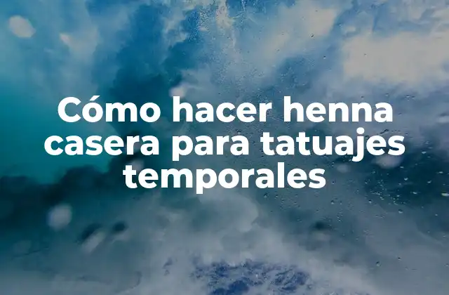Cómo Hacer Henna Casera para Tatuajes Temporales
