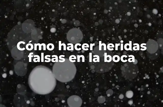 Cómo Hacer Heridas Falsas en la Boca