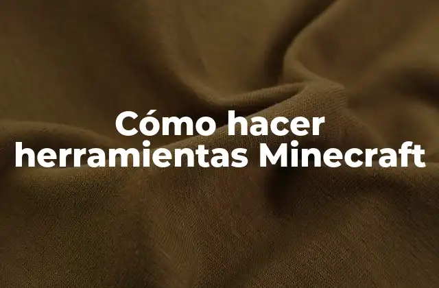 Cómo Hacer Herramientas Minecraft
