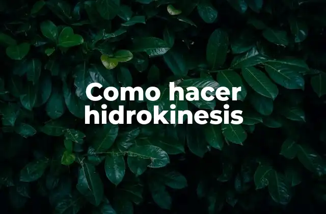 Como Hacer Hidrokinesis