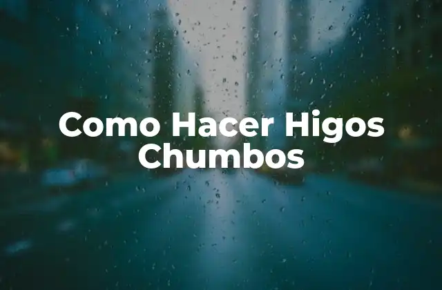 ¿Qué son los Higos Chumbos?