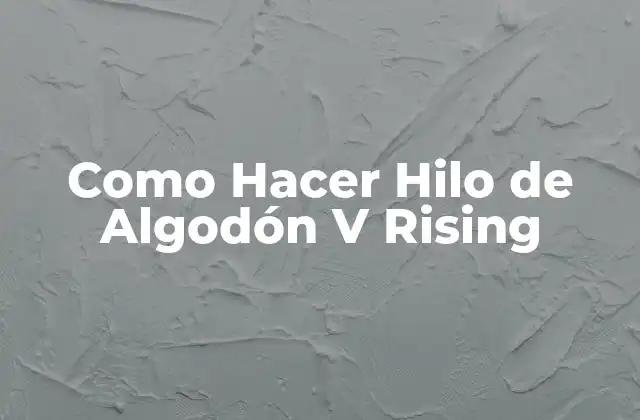 Como Hacer Hilo de Algodón V Rising