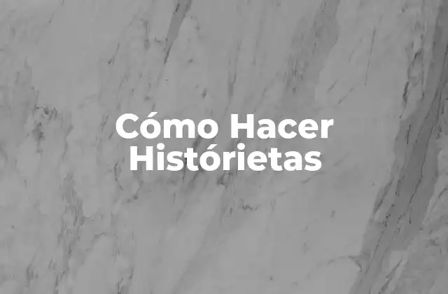 Cómo Hacer Histórietas 2 ¿Qué son las Histórietas?