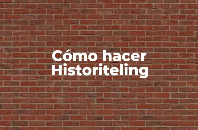 Cómo Hacer Historiteling