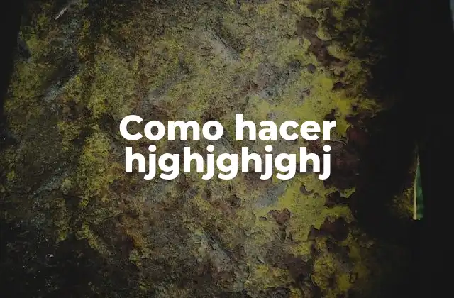 Como Hacer Hjghjghjghj