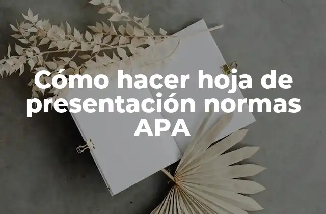 Cómo Hacer Hoja de Presentación Normas Apa