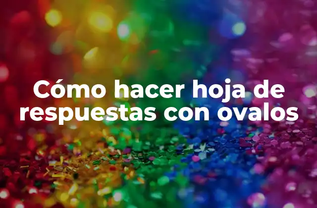 Cómo Hacer Hoja de Respuestas con Ovalos