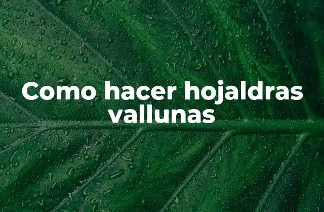 Como Hacer Hojaldras Vallunas
