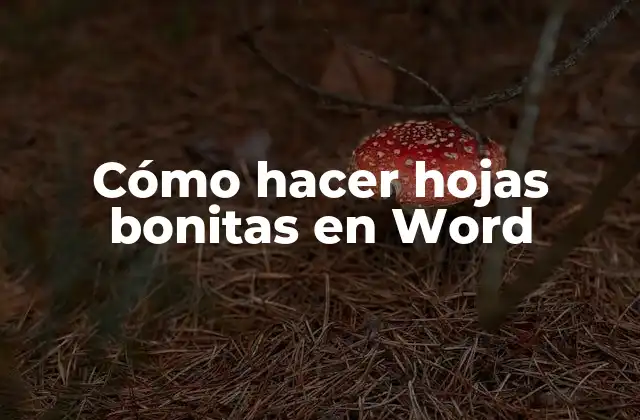 Cómo Hacer Hojas Bonitas en Word
