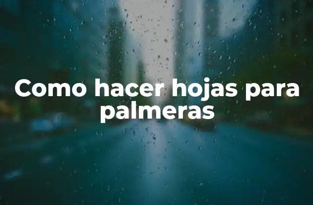 Como Hacer Hojas para Palmeras