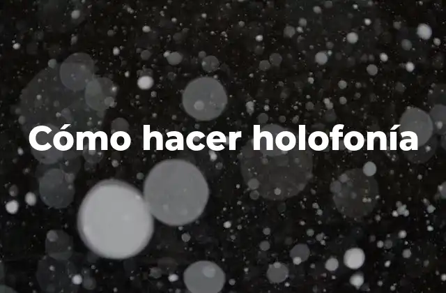Cómo Hacer Holofonía