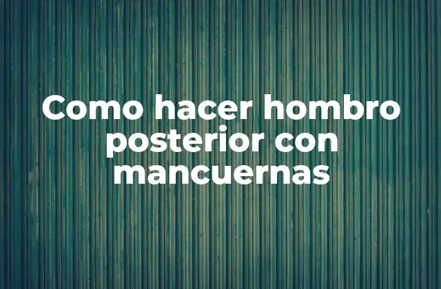 Como Hacer Hombro Posterior con Mancuernas
