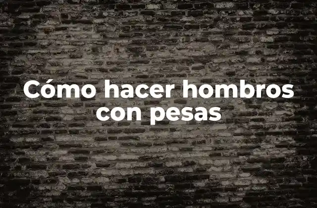 Cómo Hacer Hombros con Pesas