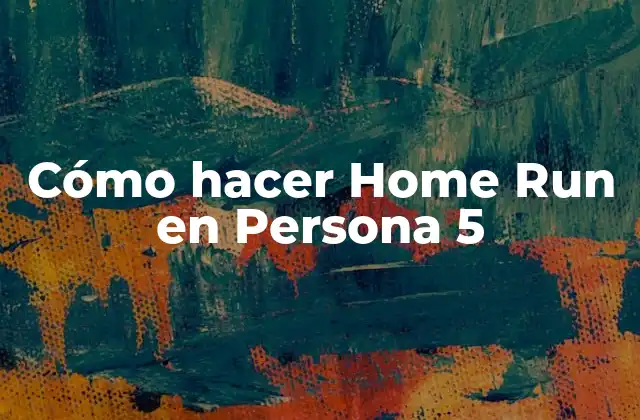 Cómo Hacer Home Run en Persona 5