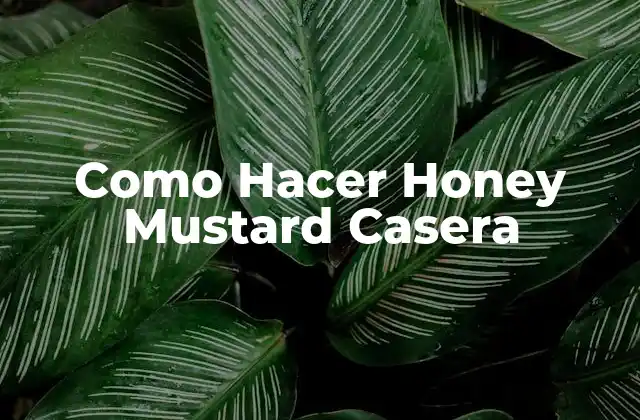 ¿Qué es el Honey Mustard?
