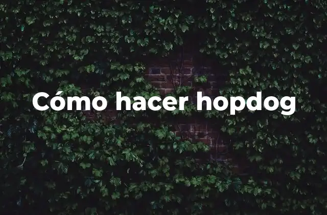Cómo Hacer Hopdog
