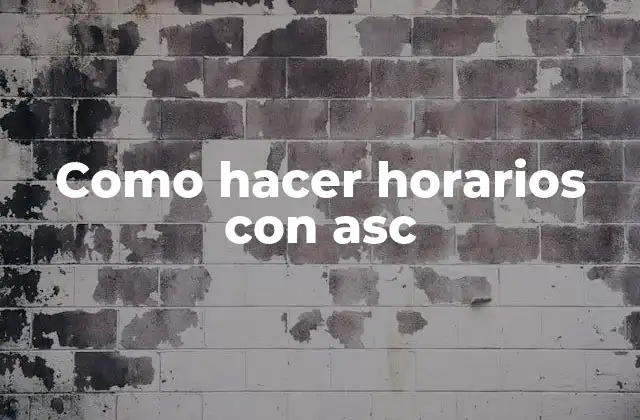 Como Hacer Horarios con Asc