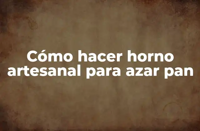 Cómo Hacer Horno Artesanal para Azar Pan