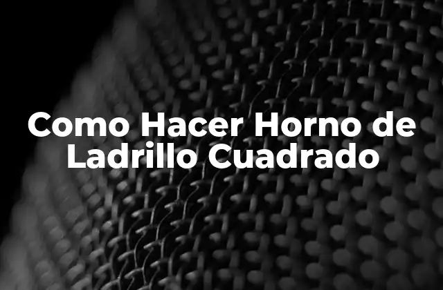 Como Hacer Horno de Ladrillo Cuadrado