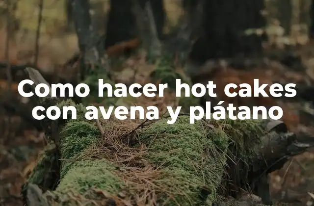 Como Hacer Hot Cakes con Avena y Plátano