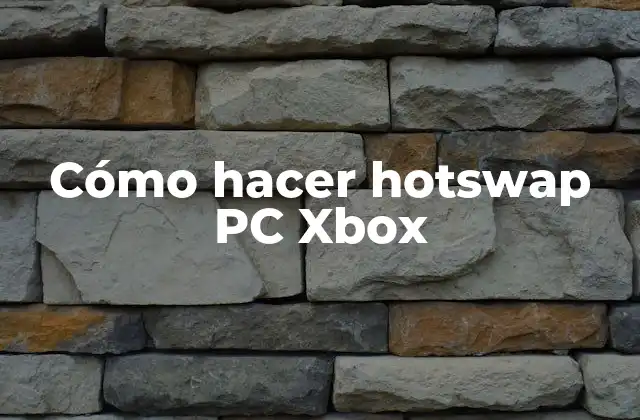 Cómo Hacer Hotswap Pc Xbox