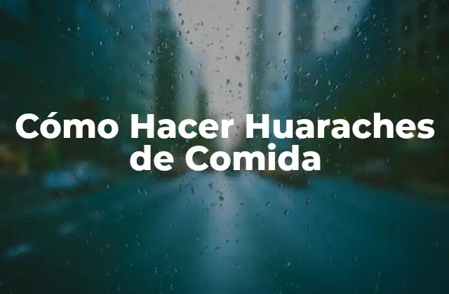 Cómo Hacer Huaraches de Comida