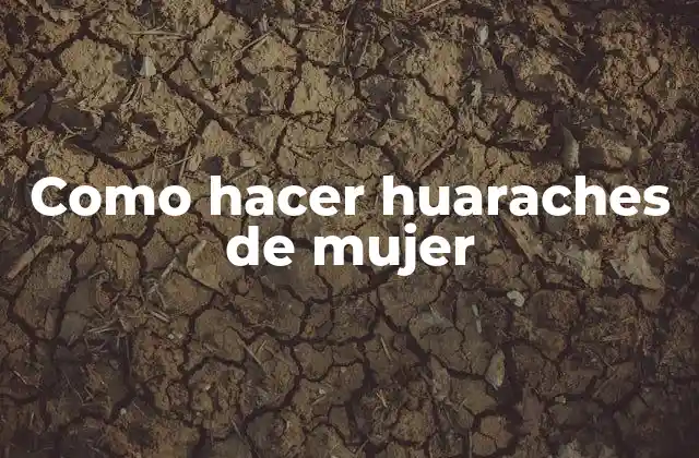 Como Hacer Huaraches de Mujer