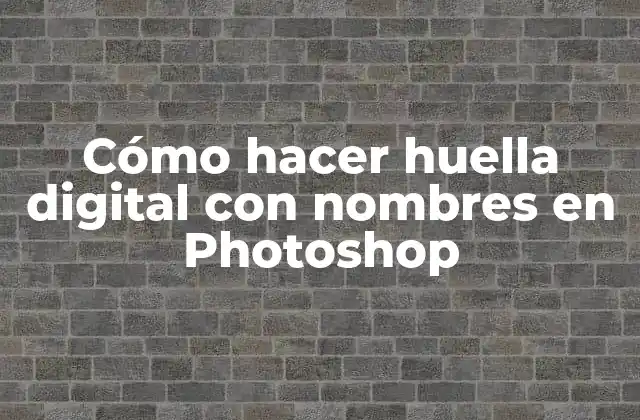 Cómo Hacer Huella Digital con Nombres en Photoshop