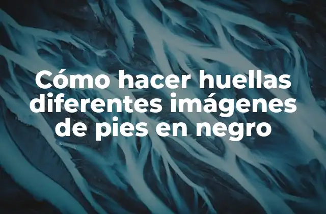 Cómo Hacer Huellas Diferentes Imágenes de Pies en Negro