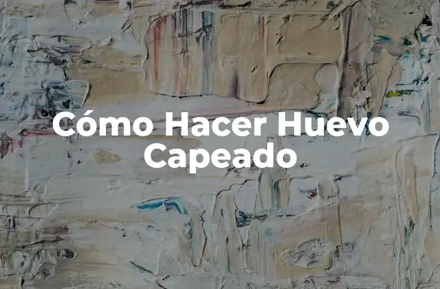 Cómo Hacer Huevo Capeado 2 ¿Qué es el Huevo Capeado y para Qué Sirve?
