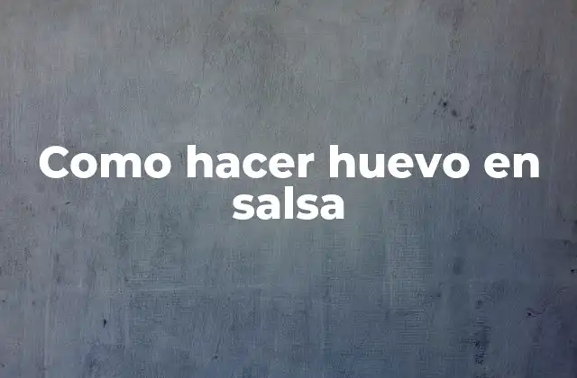 Como Hacer Huevo en Salsa