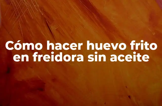 Cómo Hacer Huevo Frito en Freidora sin Aceite