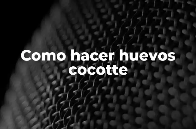 Como Hacer Huevos Cocotte 2 ¿Qué son los huevos cocotte?