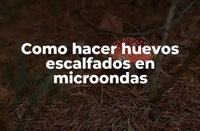 Como Hacer Huevos Escalfados en Microondas