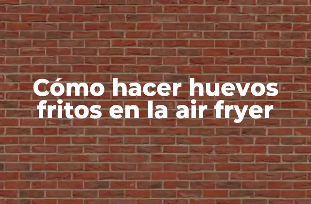 Cómo Hacer Huevos Fritos en la Air Fryer
