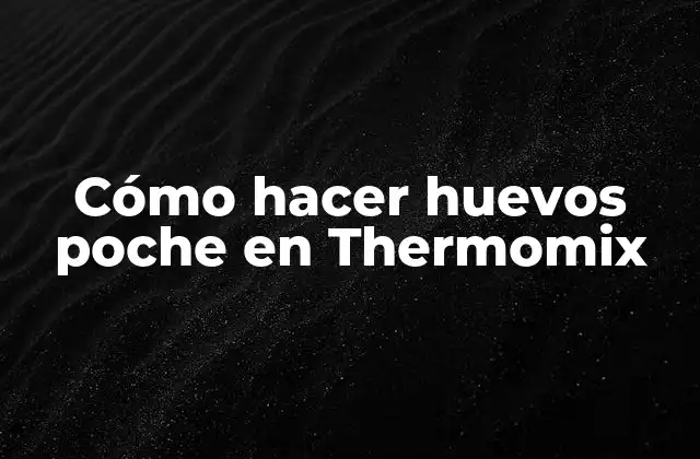 Cómo Hacer Huevos Poche en Thermomix