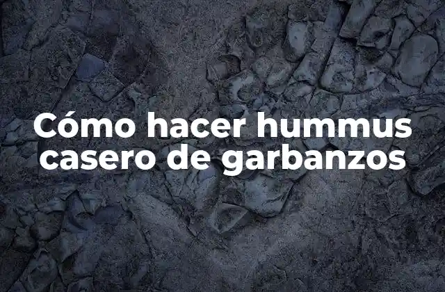 Cómo Hacer Hummus Casero de Garbanzos