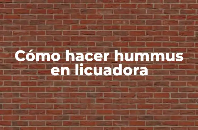 Cómo Hacer Hummus en Licuadora