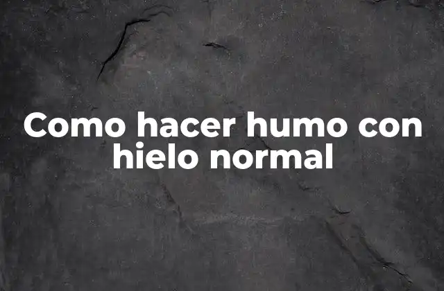 Como Hacer Humo con Hielo Normal