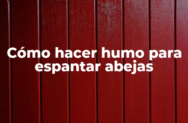 Cómo Hacer Humo para Espantar Abejas