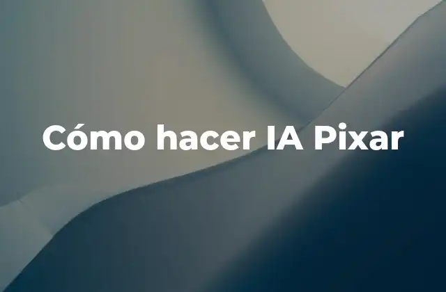 Cómo Hacer Ia Pixar